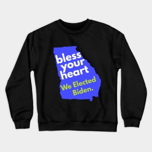 Bless Your Heart, Georgia! We Elected Biden! Crewneck Sweatshirt